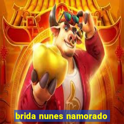 brida nunes namorado